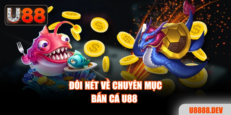 Đôi nét về chuyên mục bắn cá U88