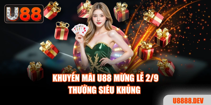 Khuyến mãi U88 mừng lễ 2/9, thưởng siêu khủng
