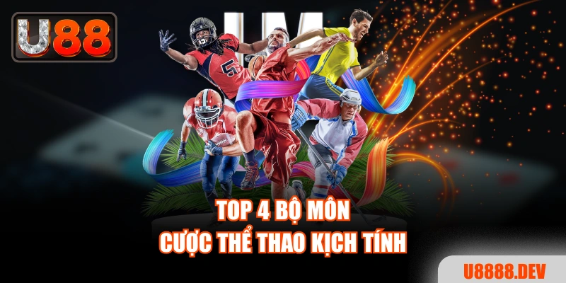 Top 4 bộ môn cược thể thao kịch tính