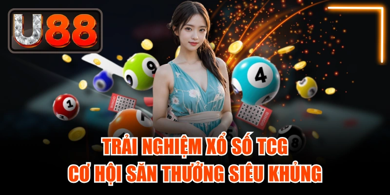 Trải Nghiệm Xổ Số TCG - Cơ Hội Săn Thưởng Siêu Khủng